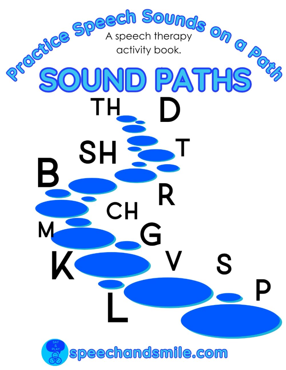 Sound Paths: A speech sounds activity book to practice sounds in all word positions. (Say & Play Speech and Language Activity Books) - 4127