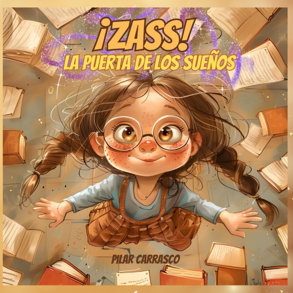 !ZASS¡, LA PUERTA DE LOS SUEÑOS.: En Español, La imaginación e inocencia de los niños no tiene límites, cuento para niños de 3,4,5 y 6 años, con letra ... la participación activa. (Spanish Edition) - 7079