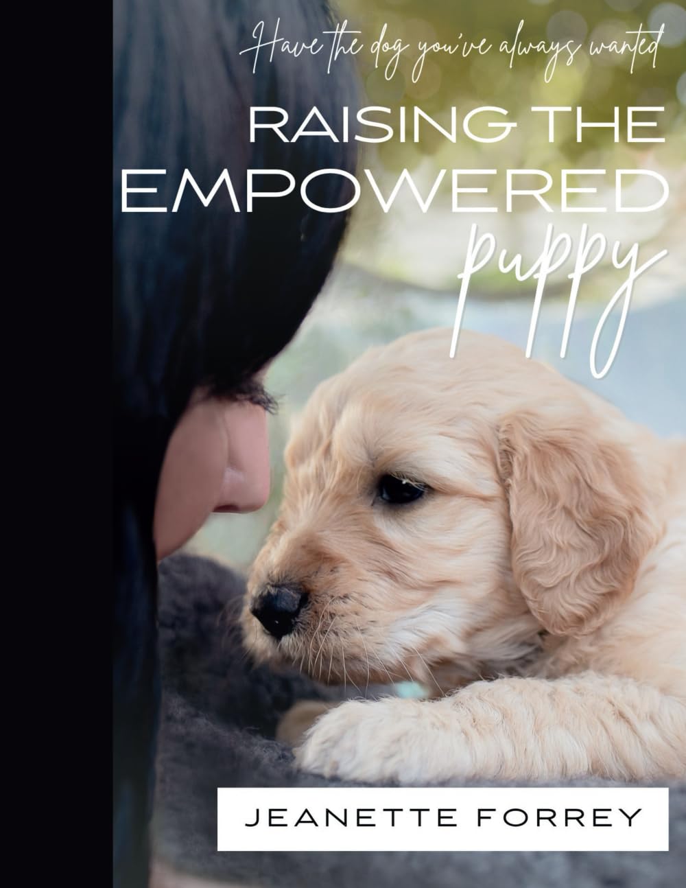 Raising the Empowered Puppy: Have the Dog You've Always Wanted - 6759