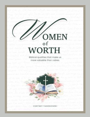 Women of Worth: a five week guided Bible Study: Biblical qualities that make us more valuable than rubies - 6171