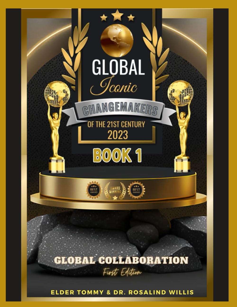 GLOBAL ICONIC CHANGEMAKERS OF THE 21ST CENTURY 2023: GLOBAL COLLABORATION BOOK 1