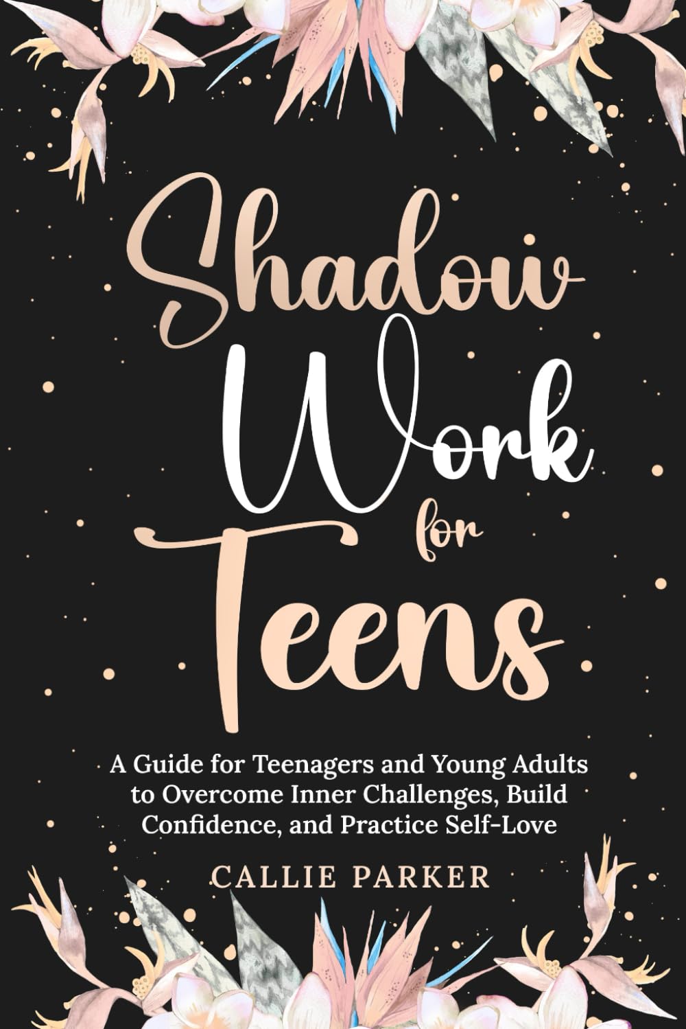 Shadow Work for Teens: A Guide for Teenagers and Young Adults to Overcome Inner Challenges, Build Confidence, and Practice Self-Love: Downloadable ... Journal with Prompts and Exercises Included - 584