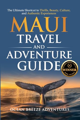 Maui Travel and Adventure Guide: The Ultimate Shortcut to Thrills, Beauty, Culture, and Authentic Experiences (Travel and Adventure Guides) - 6796