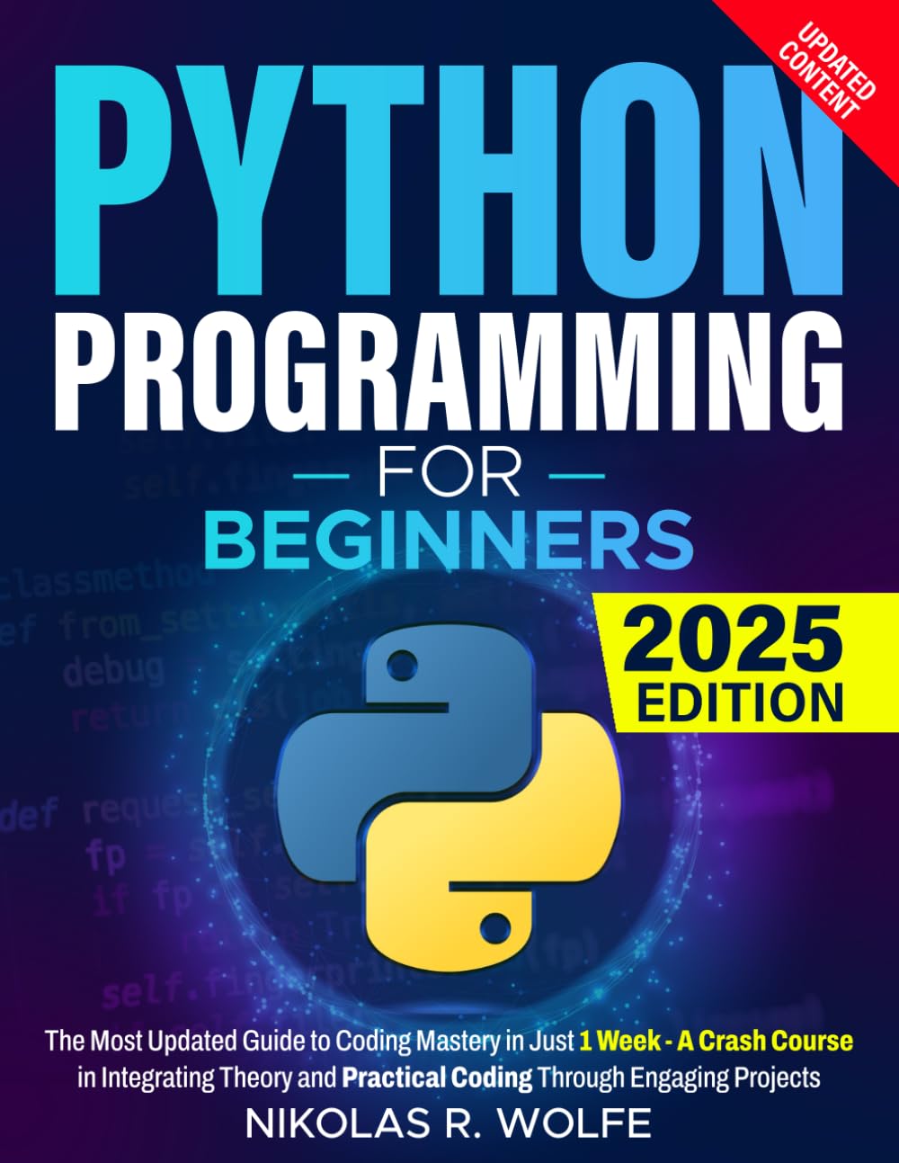 Python Programming for Beginners: The Most Updated Guide to Coding Mastery in Just 1 Week - A Crash Course in Integrating Theory and Practical Coding Through Engaging Projects