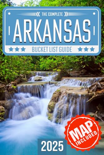 Arkansas Bucket List: Set Off on 120 Epic Adventures and Discover Incredible Destinations to Live Out Your Dreams While Creating Unforgettable Memories that Will Last a Lifetime (Map Included) - 7398