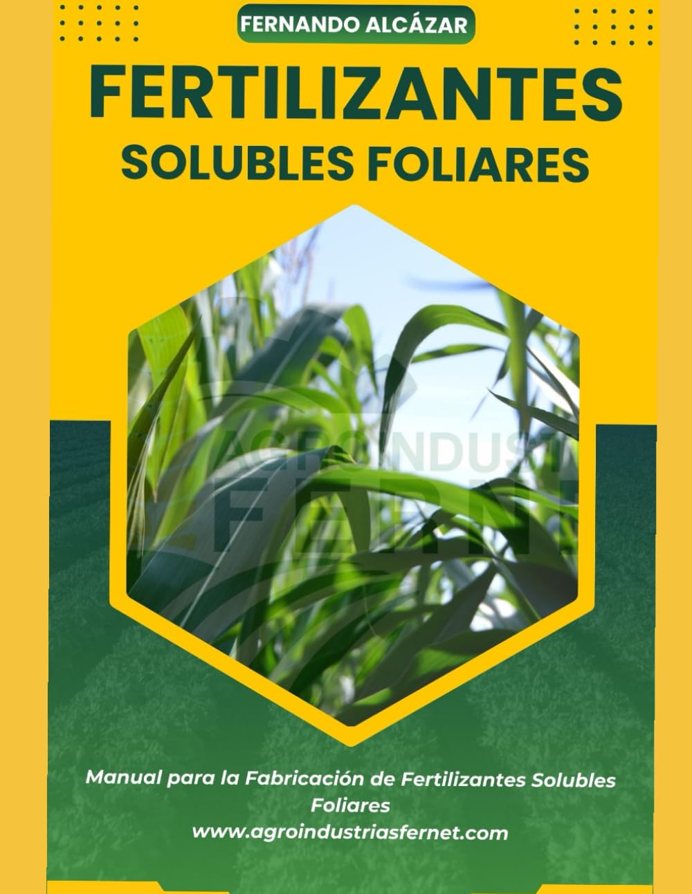 Fertilizantes Solubles Foliares: Manual Para la Fabricación de Fertilizantes Foliares (Spanish Edition)