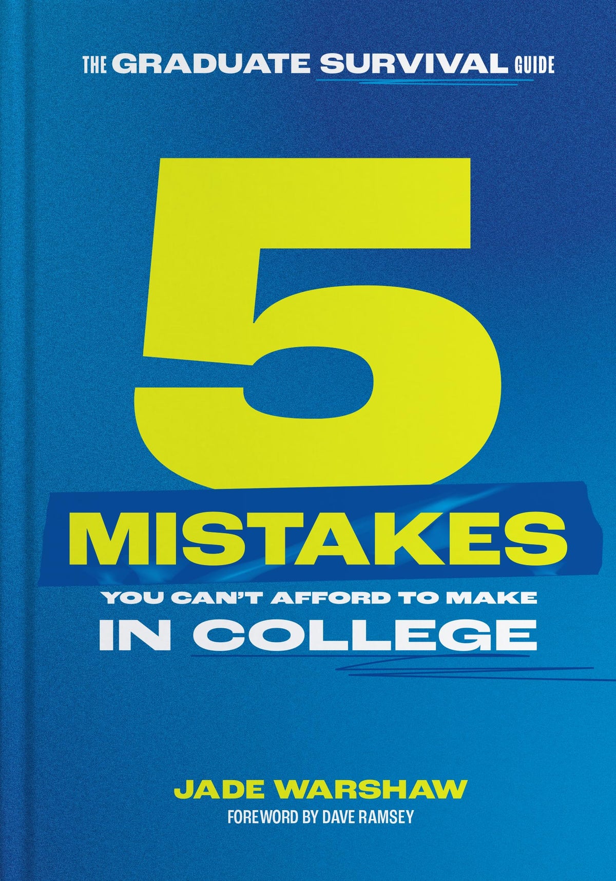 The Graduate Survival Guide: 5 Mistakes You Can't Afford To Make In College