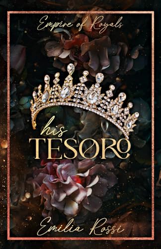 His Tesoro: An Arranged Marriage Age Gap Mafia Romance (Empire of Royals)
