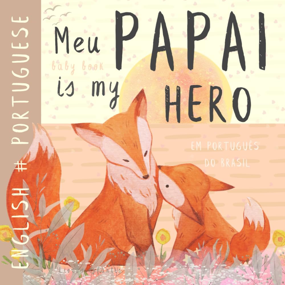 Meu Papai PORTUGUESE Baby Book Livros infantis em portugues do brasil: Learn Portuguese for Kids, Learning Portuguese Language, Easy Reading Basic Vocabulary for Beginners, Para crianças