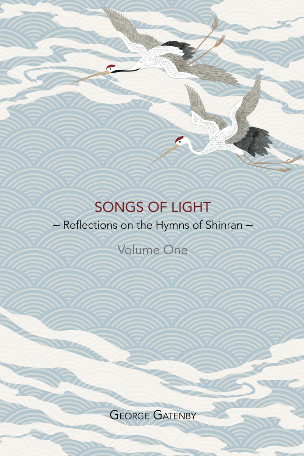 Songs of Light: Reflections on the Hymns of Shinran, Volume 1 - 1532