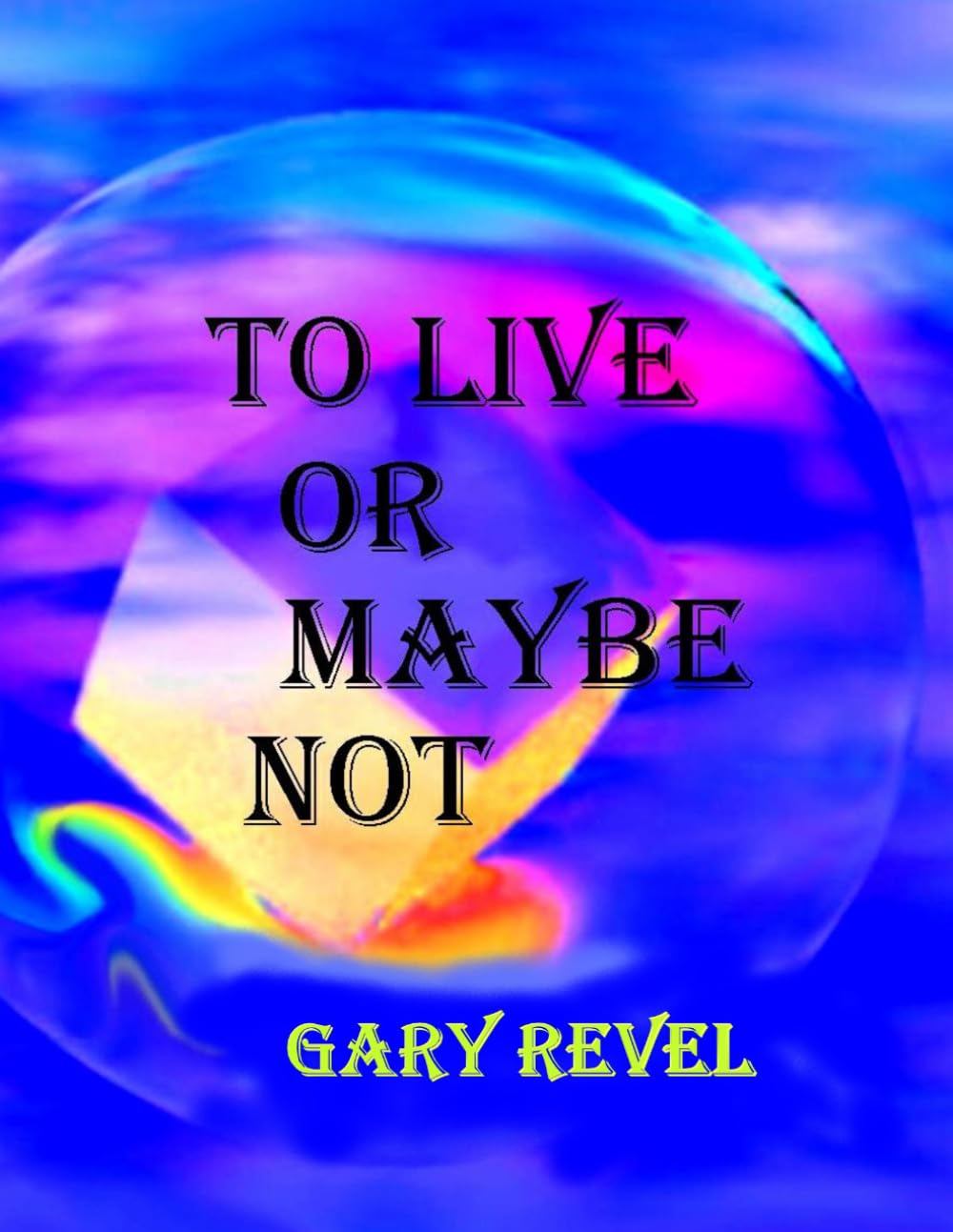 To Live or Maybe Not
