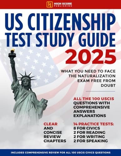US Citizenship Test Study Guide: What You Need to Face the Naturalization Exam Free from Doubt | Includes Comprehensive Review for All 100 USCIS Civics Questions
