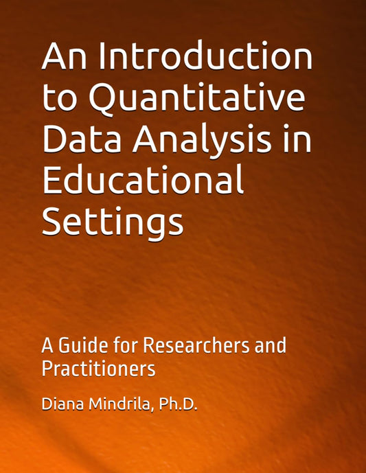 An Introduction to Quantitative Data Analysis in Educational Settings: A Guide for Researchers and Practitioners - 6388