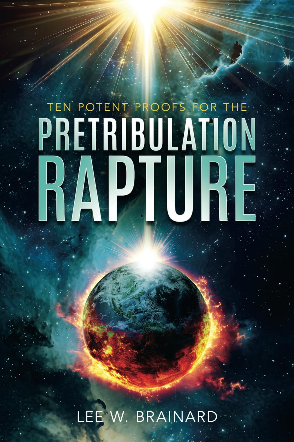 Ten Potent Proofs For The Pretribulation Rapture