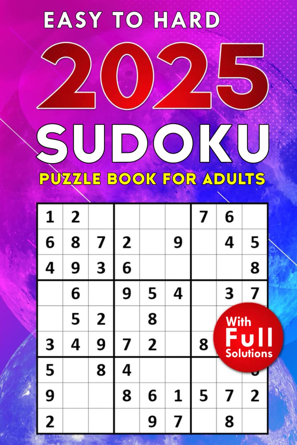 Sudoku Puzzles for Adults: A Book with Two Puzzles per Page From Easy to Hard with Full Solutions (Puzzling Wonders Fun!) - 9491