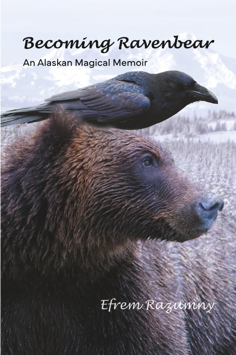 Becoming Ravenbear: An Alaskan Magical Memoir