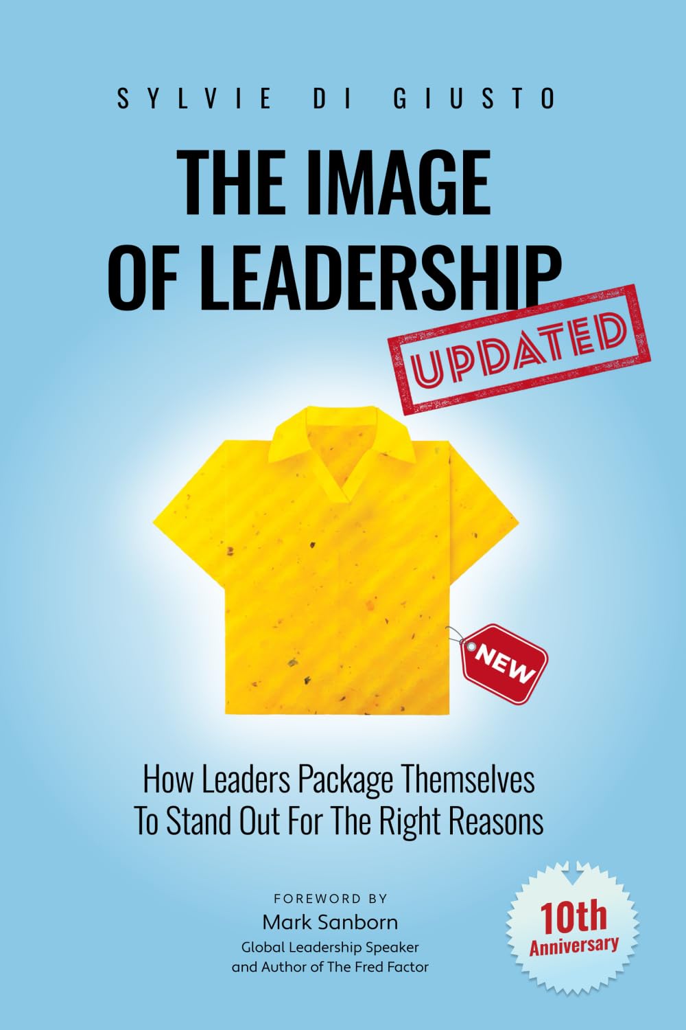 The Image of Leadership *Updated and Extended Edition*: How Leaders Package Themselves to Stand Out for the Right Reasons (The Image of Leadership | *Special Editions*) - 5403