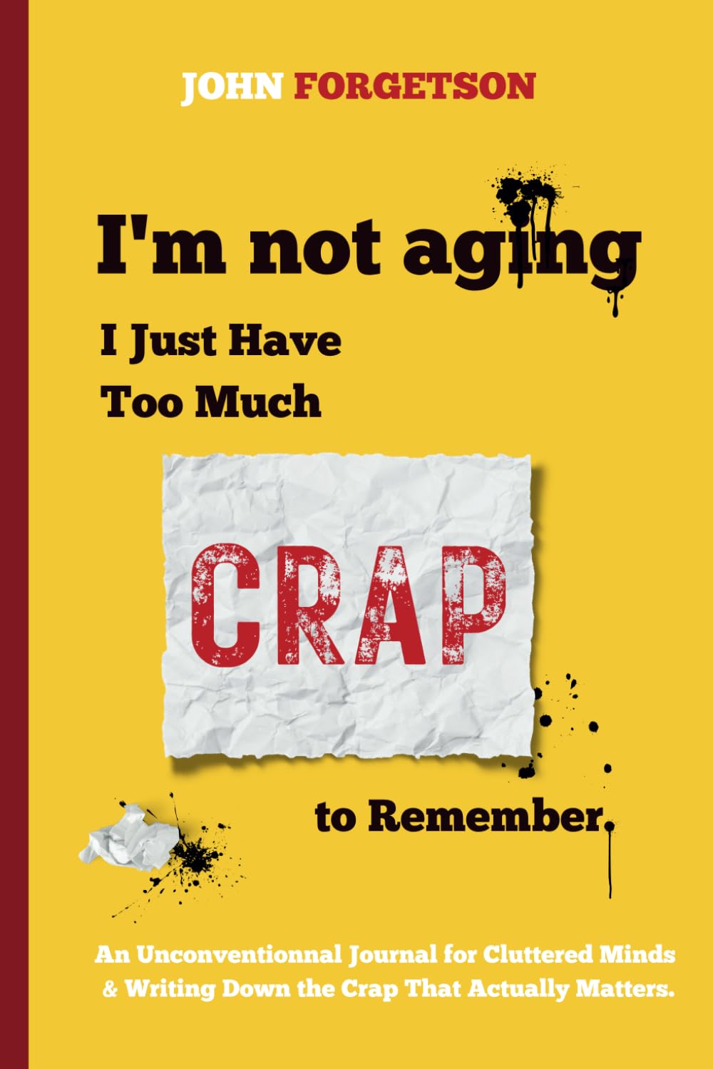 I'm not aging, I just have too much Crap to remember: Funny Gift Notebook & Journal, Gift For Women, Men, Seniors, Co-workers, Friends and Family, 130 ... The Best gift idea. (Who let the Crap out !) - 1562