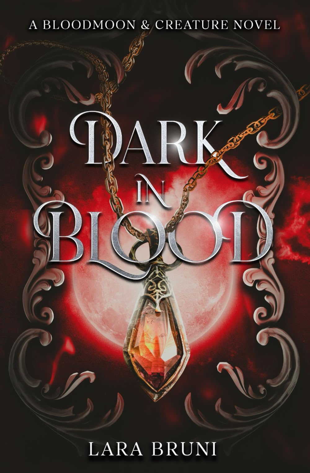 DARK IN BLOOD: A BLOODMOON & CREATURE NOVEL (Bloodmoon & Creature Trilogy)