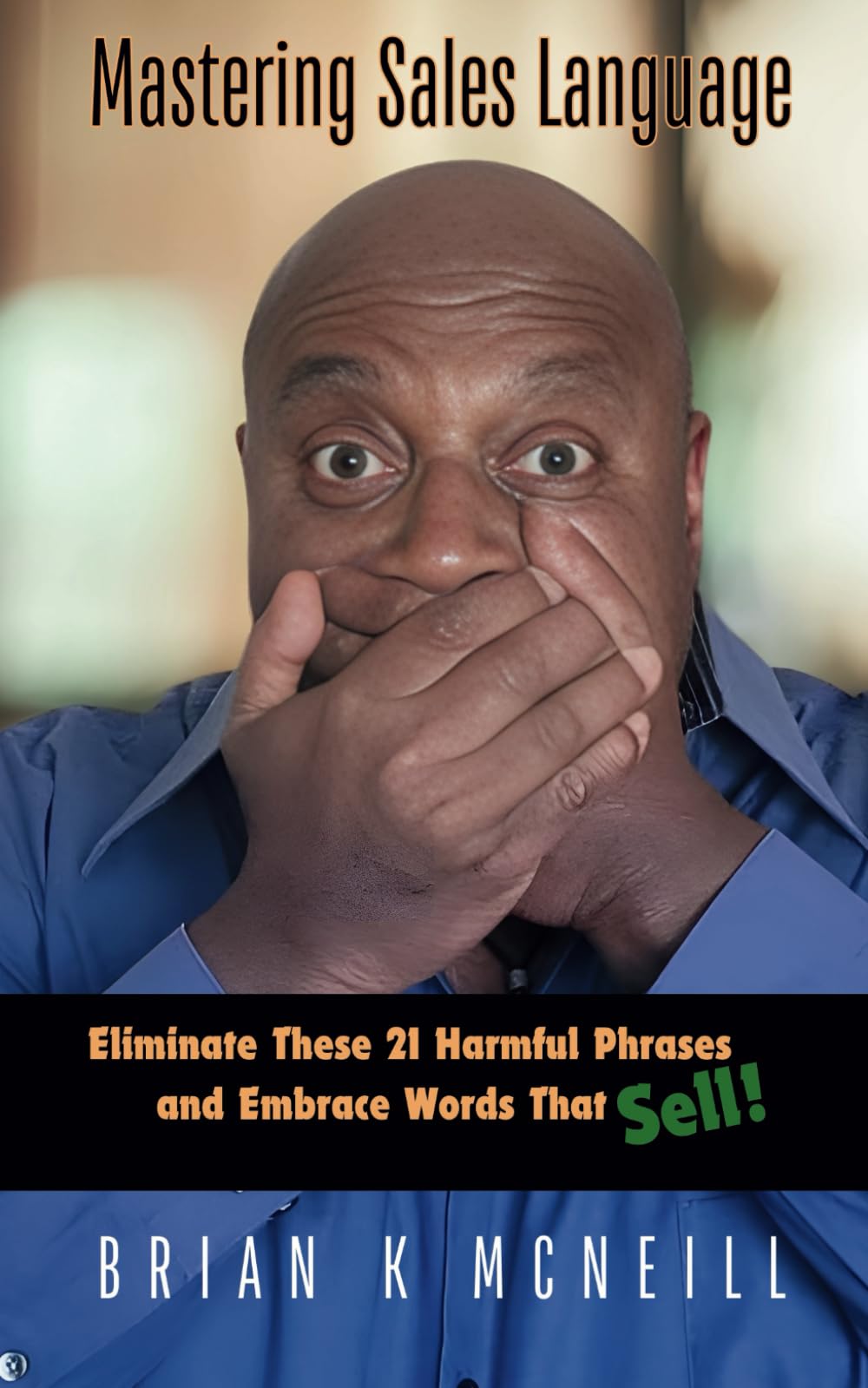 Mastering Sales Language: Eliminate These 21 Harmful Phrases & Embrace Words That Sell! - 8280