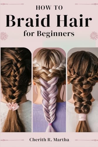 HOW TO BRAID HAIR For BEGINNERS: A Quick Step-By-Step Guide to Style and Secure Your Basic, Advanced and Intermediate Braids - 59