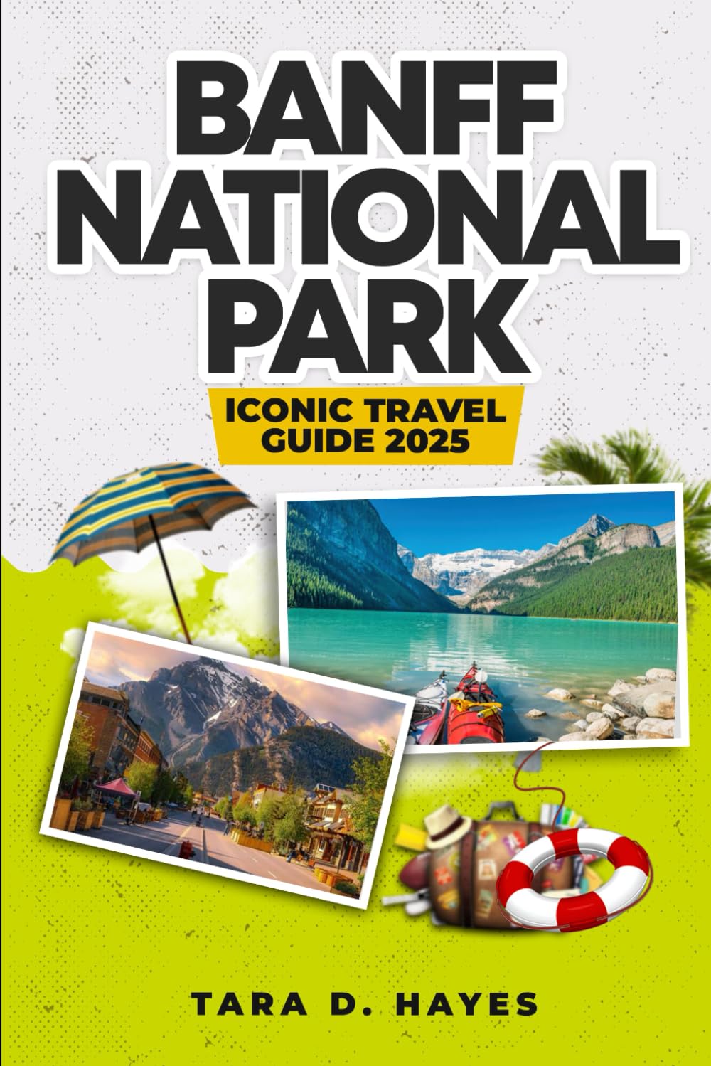 Banff National Park Iconic Travel Guide 2025: Exploring Jewel of Canadian Rockies, Lake Louise, Moraine, Peyto, Gondola Rides, Wildlife Viewing, ... and Dinning. (Tara's Travel Guide Series) - 2928