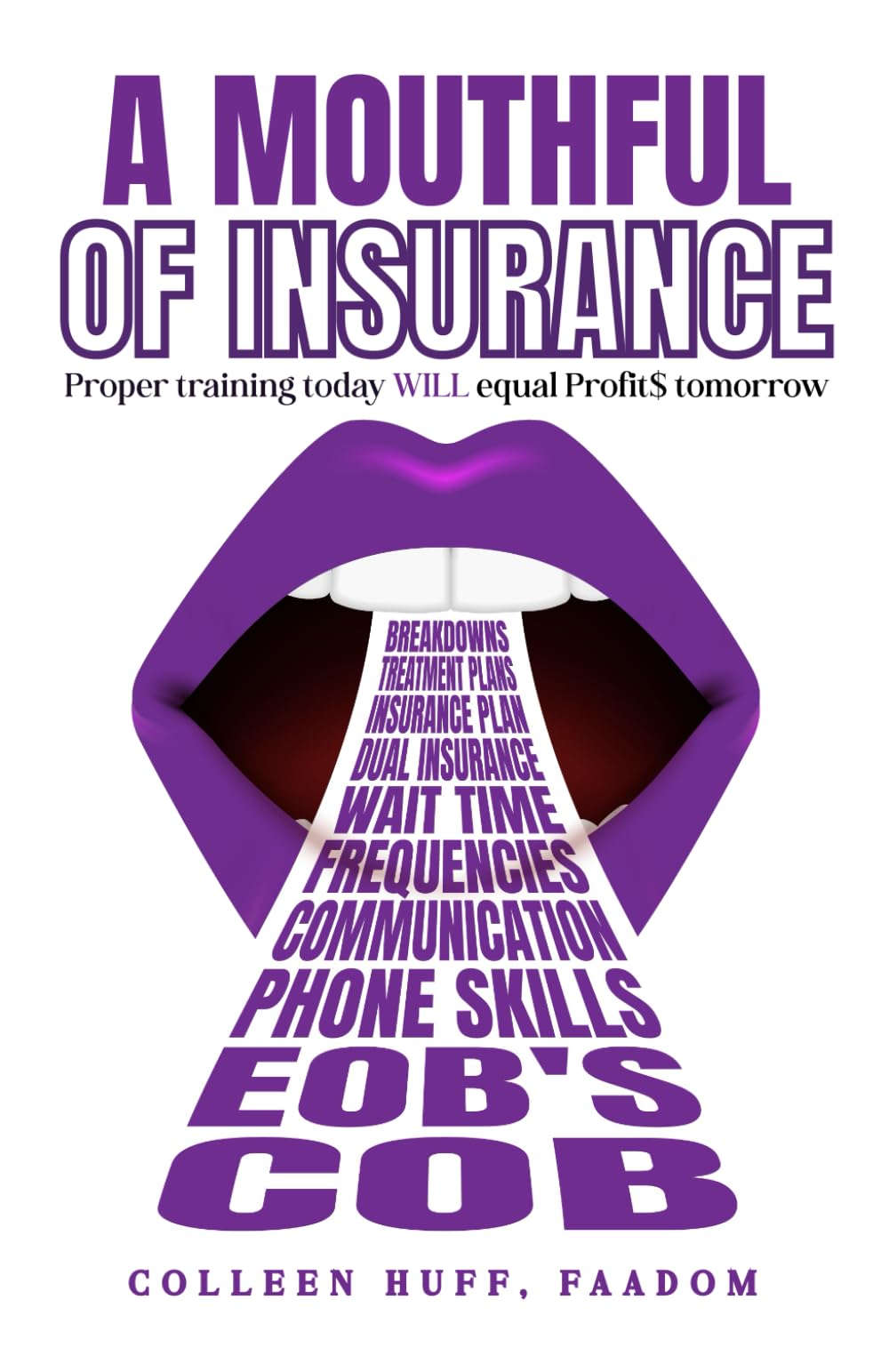 A Mouthful of Insurance: Proper training today EQUALS profit$ tomorrow