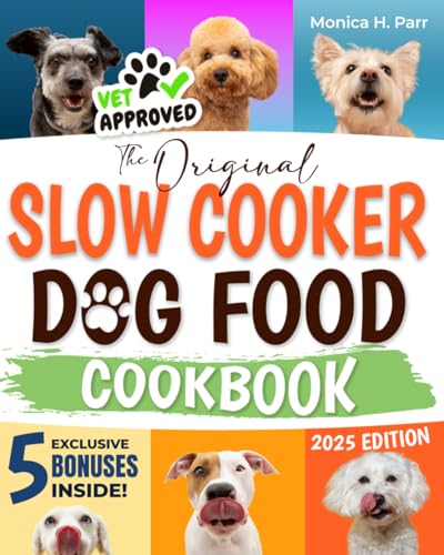 Slow Cooker Dog Food Cookbook: The Ultimate Vet-Approved Guide to Well-Balanced, Easy, and Nutritious Homemade Recipes for Your Dog | With Size-Specific Meals, Storage Tips, and Serving Guidelines