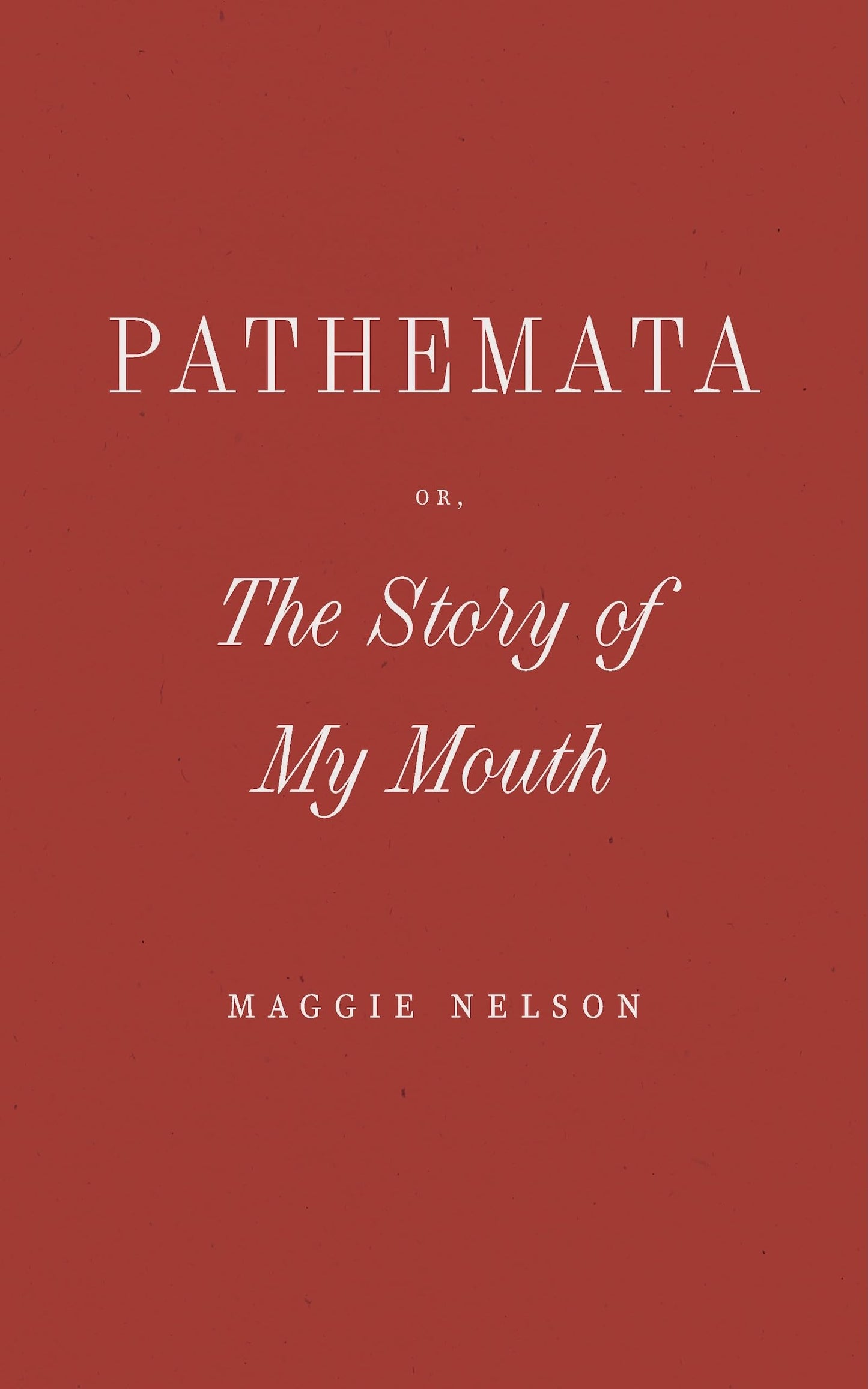 Pathemata, Or, The Story of My Mouth (Wave Books)