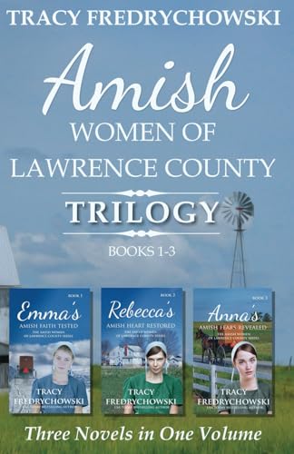 Amish Women of Lawrence County Trilogy Books 1-3: Amish Romance Series - Three Novels in One Volume