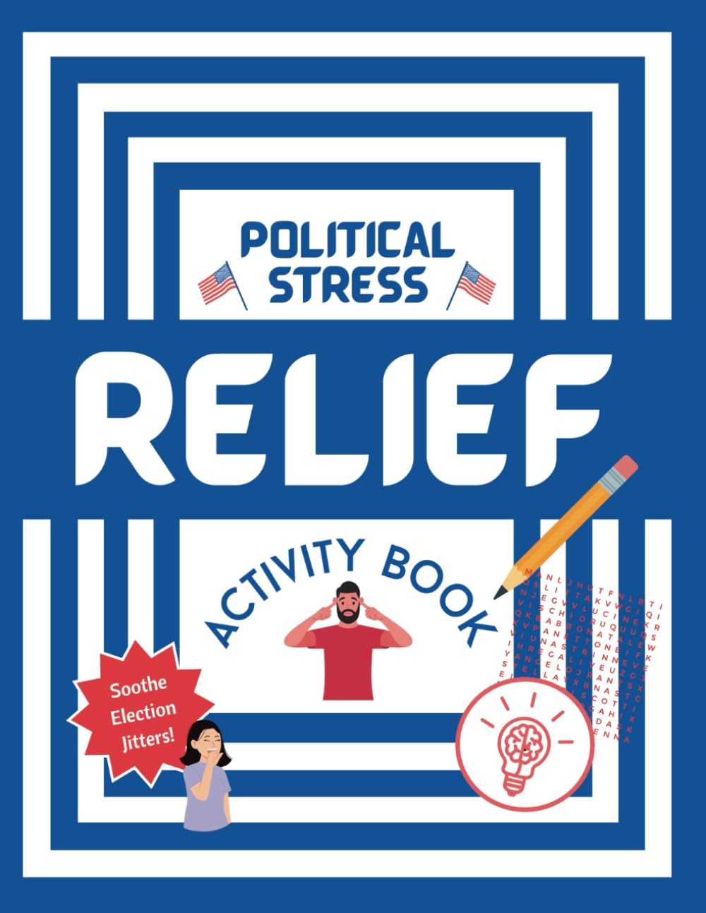 Political Stress Relief Activity Book: A Lighthearted Election Escape for Fed-Up Adults - 4250