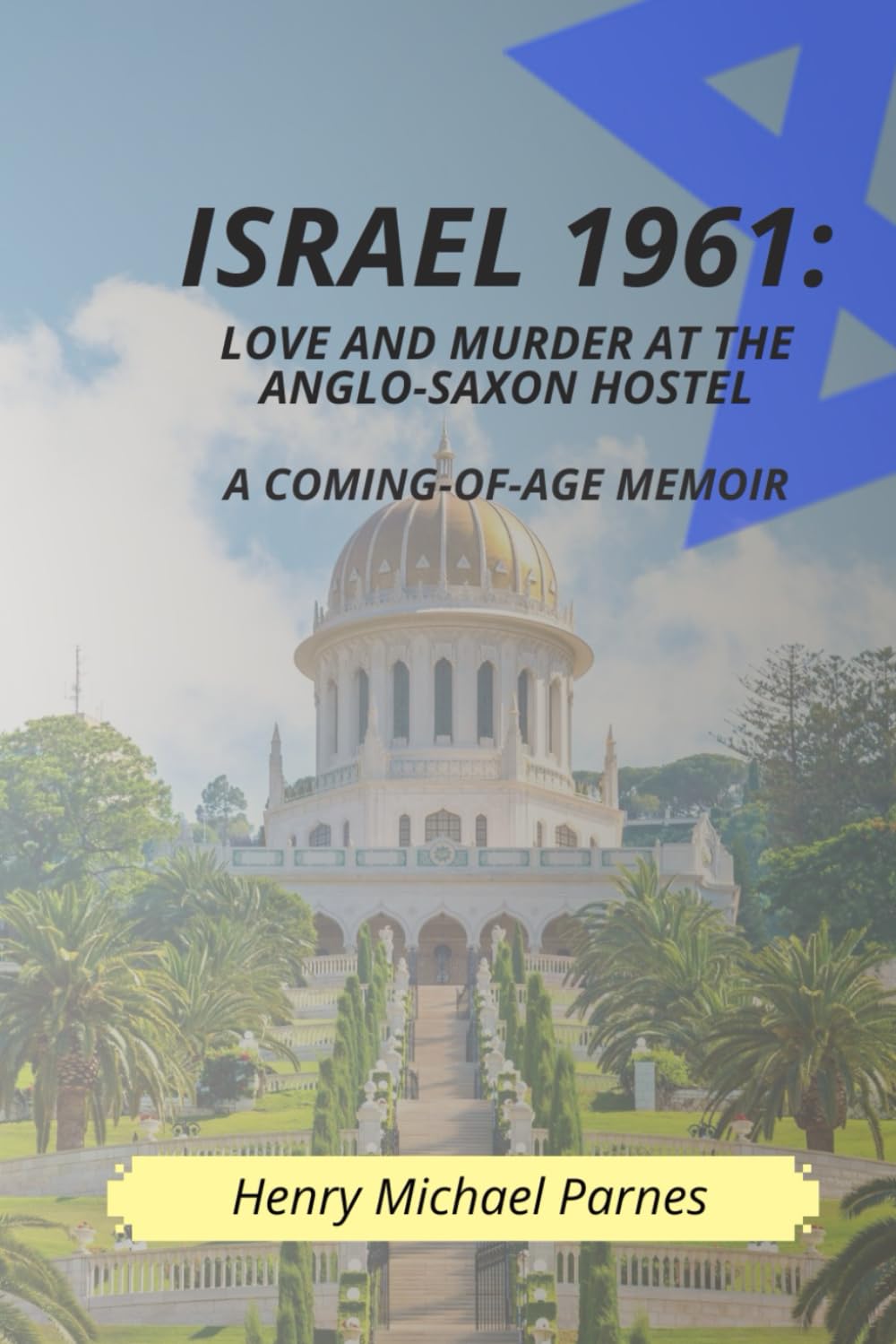 ISRAEL 1961: LOVE AND MURDER AT THE ANGLO-SAXON HOSTEL