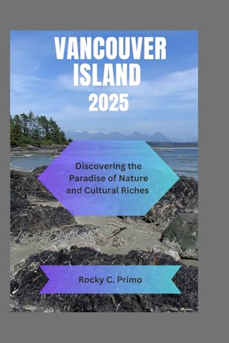 Vancouver island 2025: Discovering the Paradise of Nature and Cultural Riches - 7016