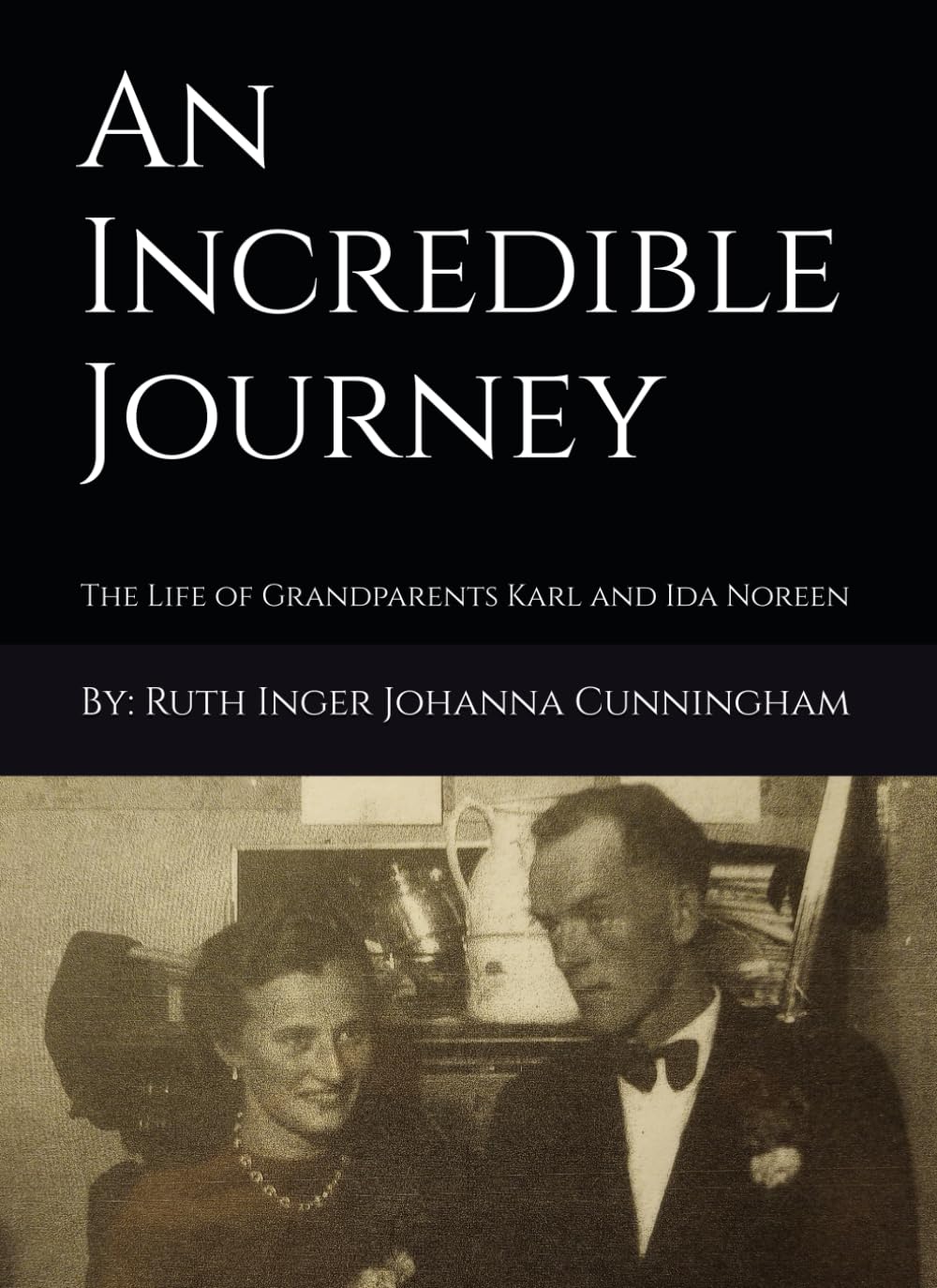 An Incredible Journey: The Life of Grandparents Karl and Ida Noreen - 5860