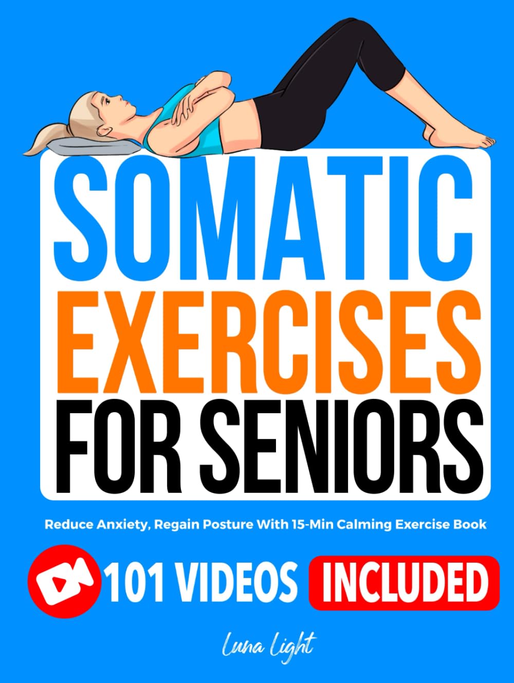 Somatic Exercises for Seniors: Reduce Anxiety, Regain Posture With 15-Min Calming Exercise Book (Fun & Fit)