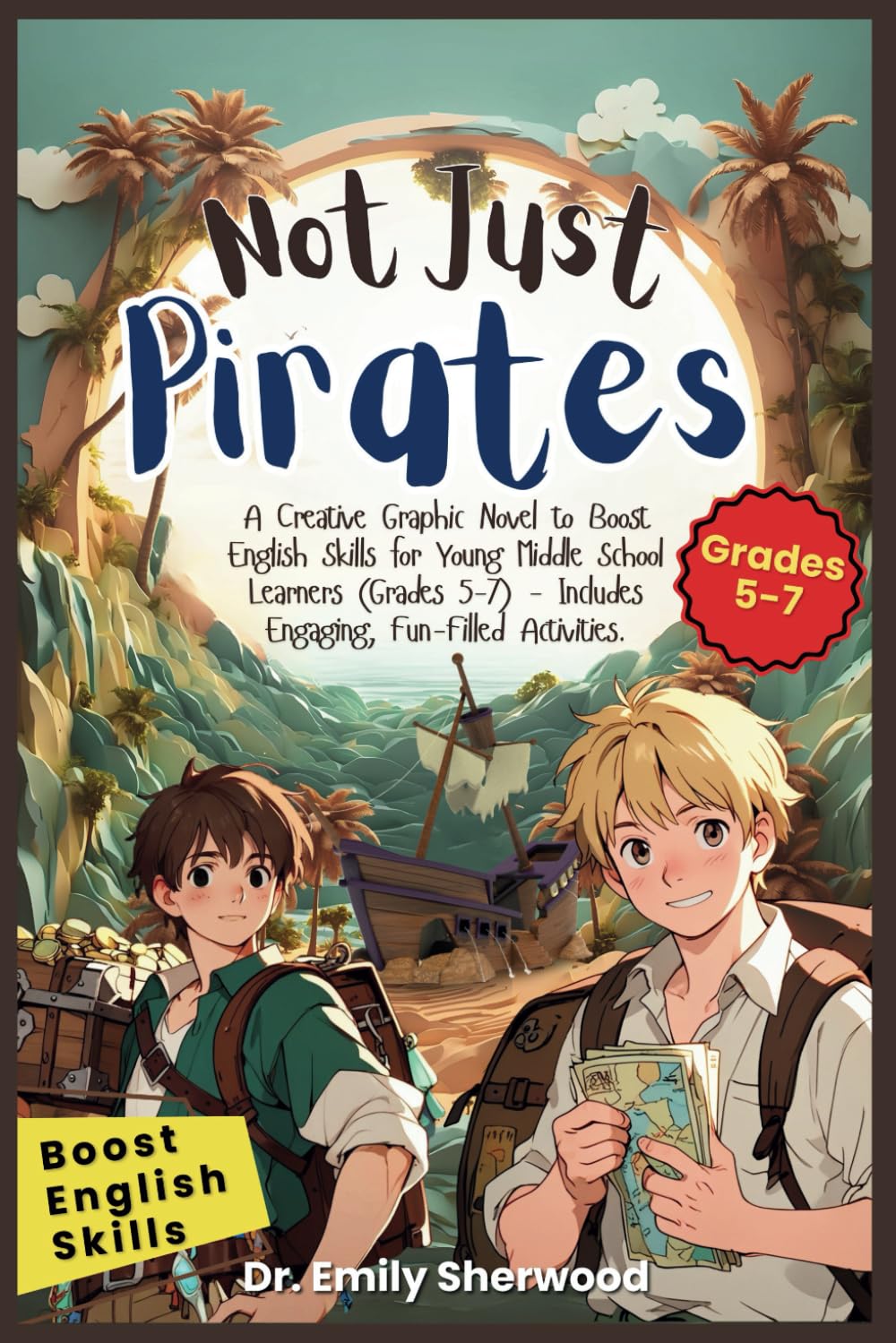 Not Just Pirates: A Creative Graphic Novel to Boost English Skills for Young Middle School Learners (Grades 5-7) - Includes Engaging, Fun-Filled Activities. - 546