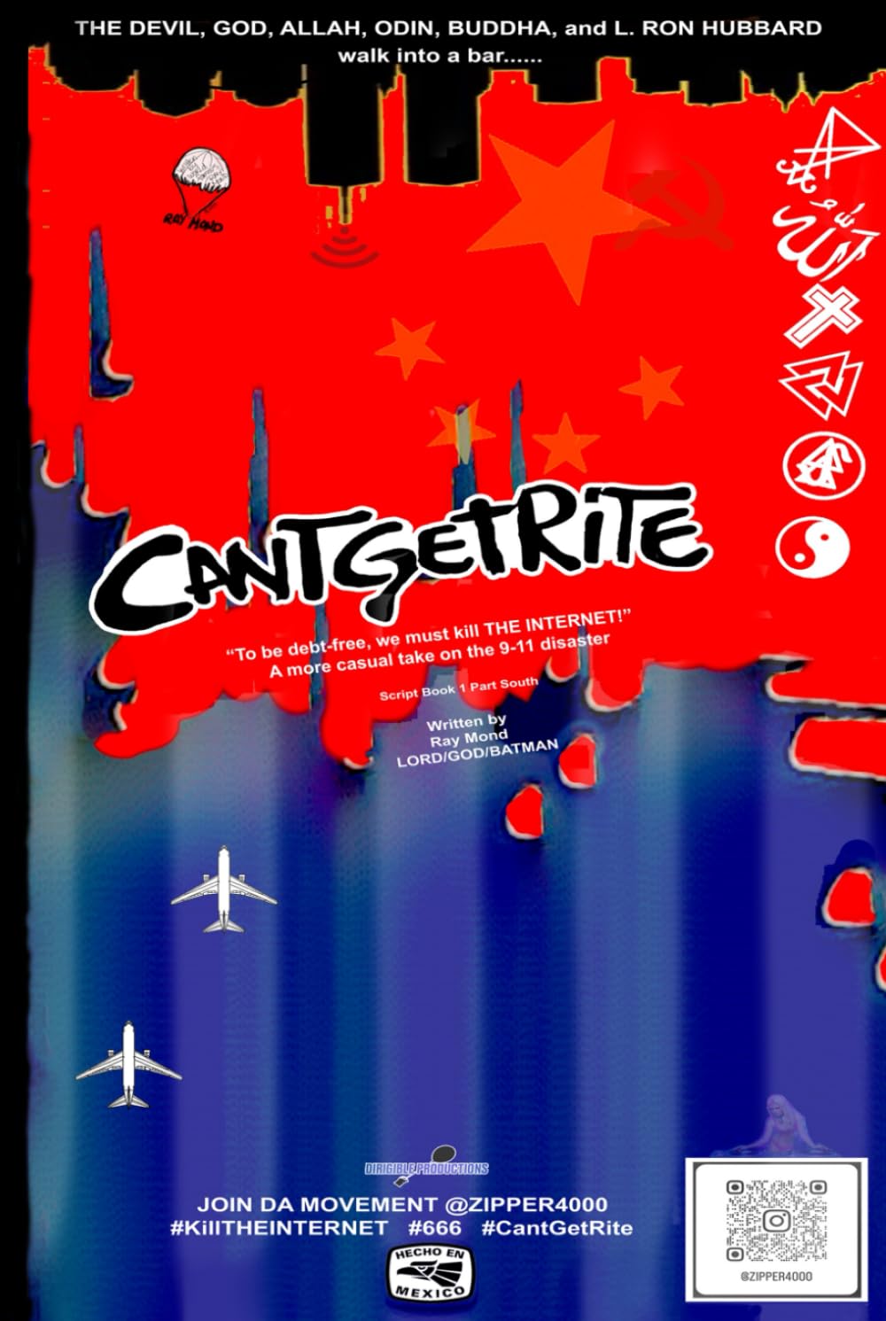CANTGETRITE: to Be Debt-Free, We Must Kill the INTERNET! a More Casual Take on the 9-11 Disaster: Script Book 1 Part South
