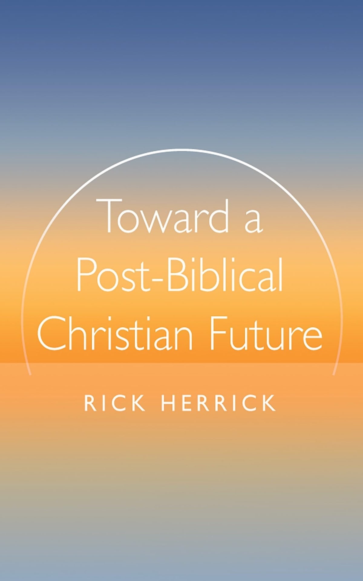 Toward a Post-Biblical Christian Future