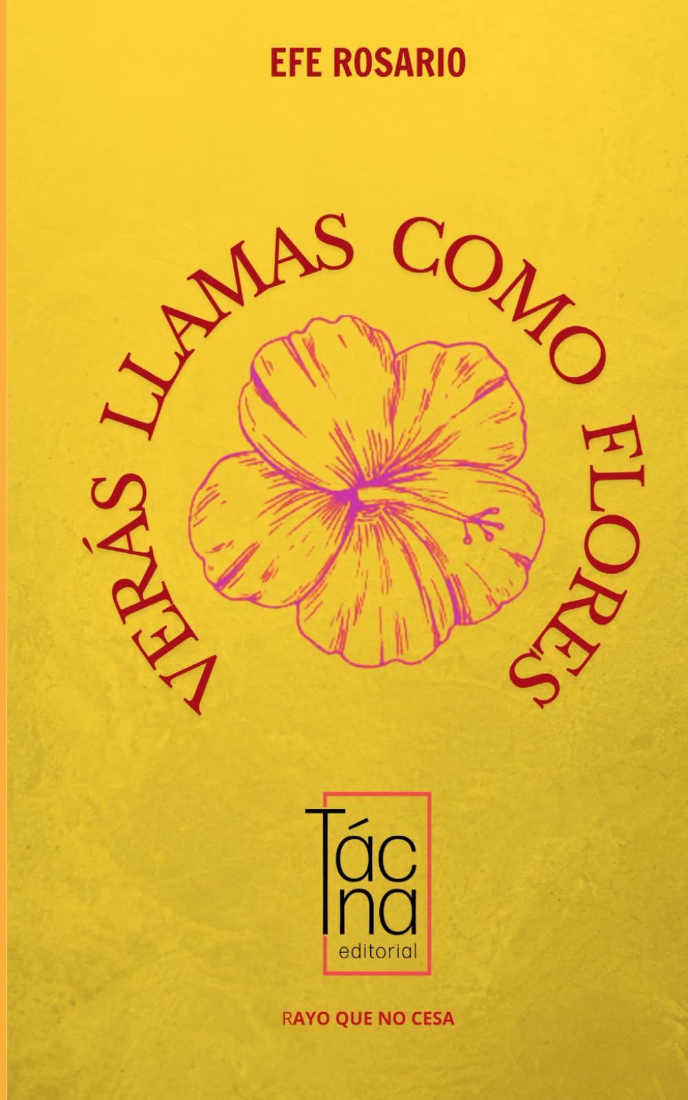 Verás llamas como flores (Spanish Edition)