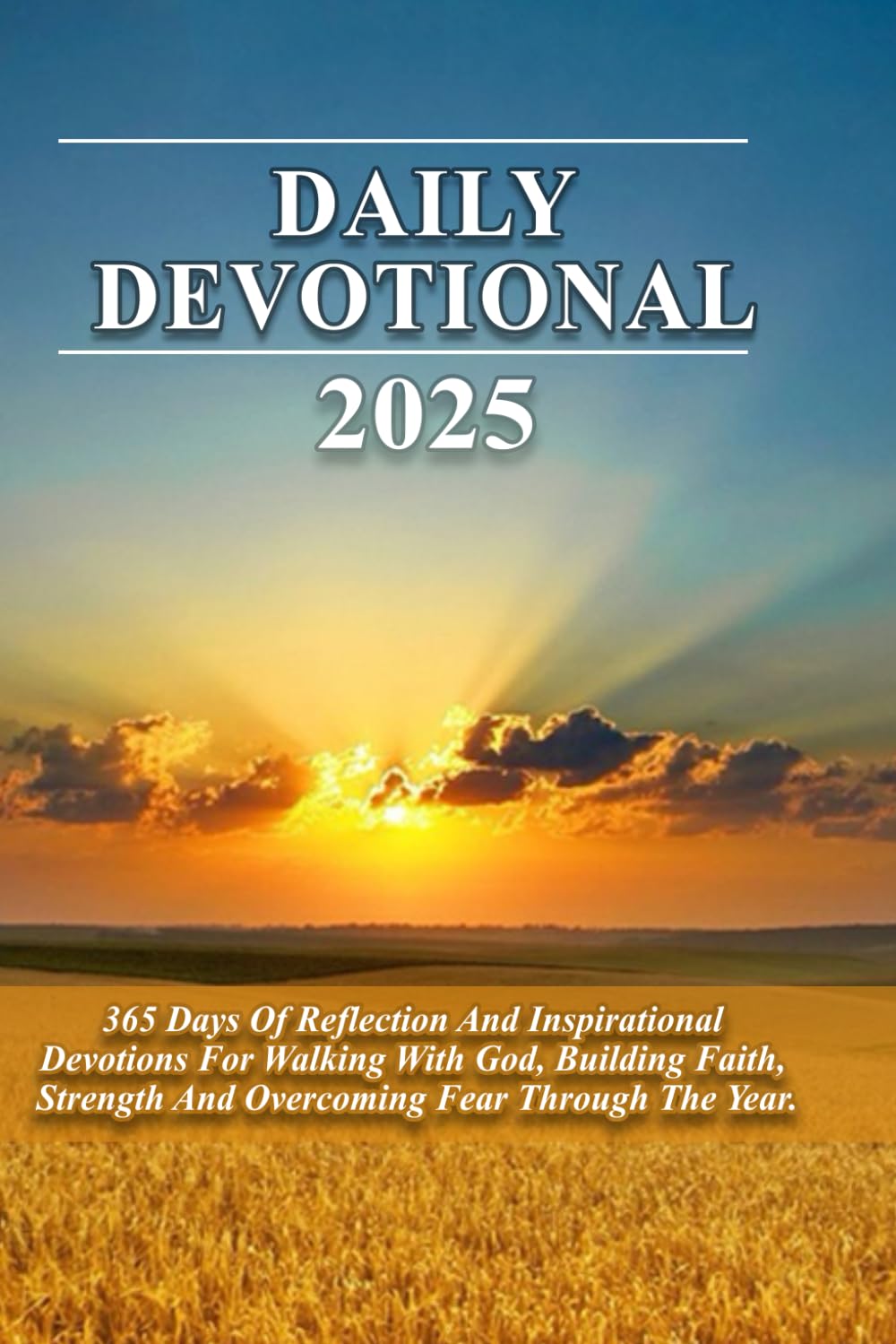 Daily Devotional 2025: 365 Days Of Reflection And Inspirational Devotions For Walking With God, Building Faith, Strength And Overcoming Fear Through The Year - 552