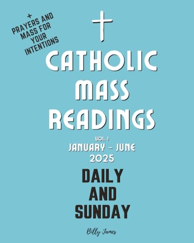 Catholic Daily and Sunday Mass Readings Vol. 1 January - June 2025: Missal with Celebrations of the Liturgical C Year 2025 with Helpful Prompts for Writing - 5363