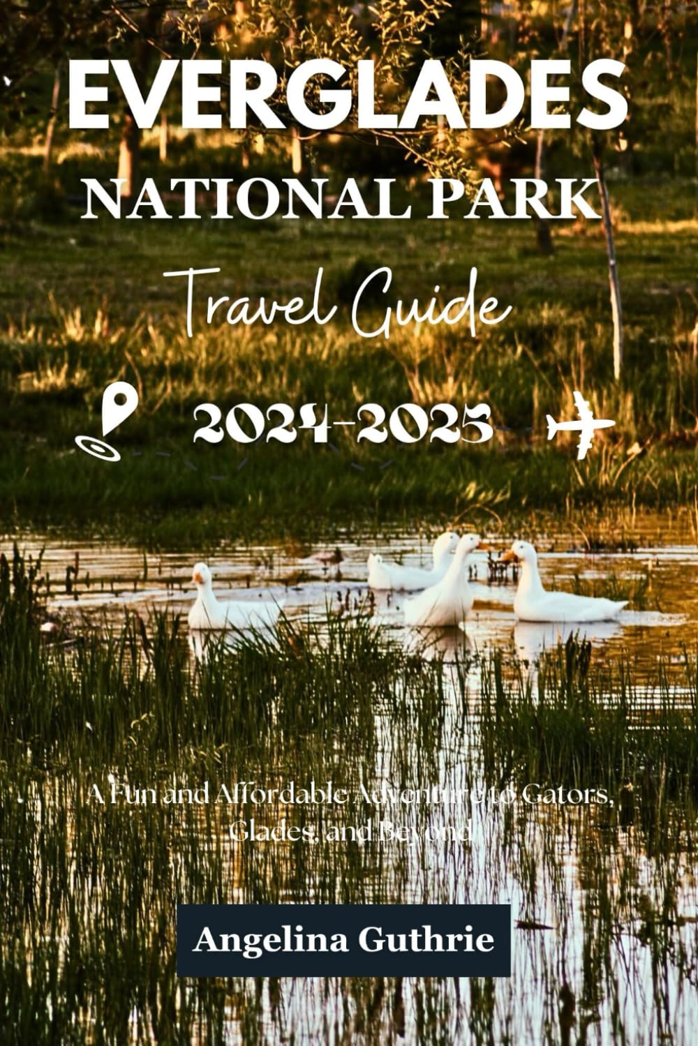 Everglades National Park Travel Guide 2024-2025: A Fun and Affordable Adventure to Gators, Glades, and Beyond - 4582