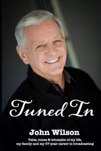 Tuned In: Tales, tunes & triumphs of what shaped my life, my family, and my 57-year career in broadcasting.