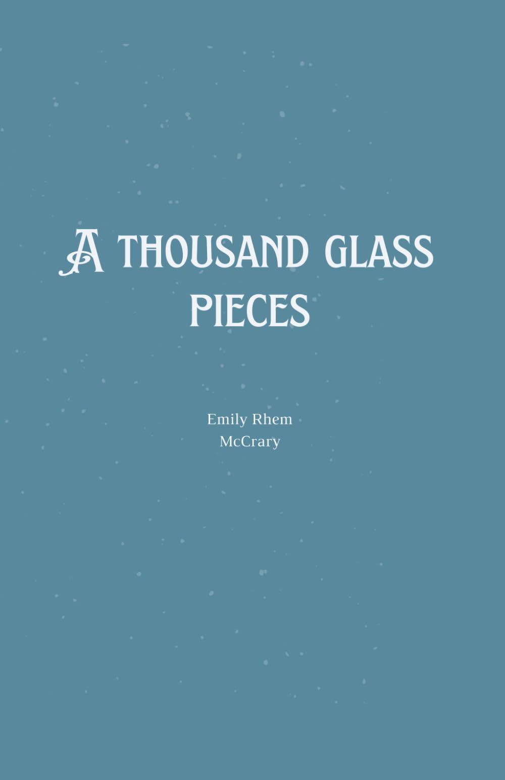 A Thousand Glass Pieces - 6400