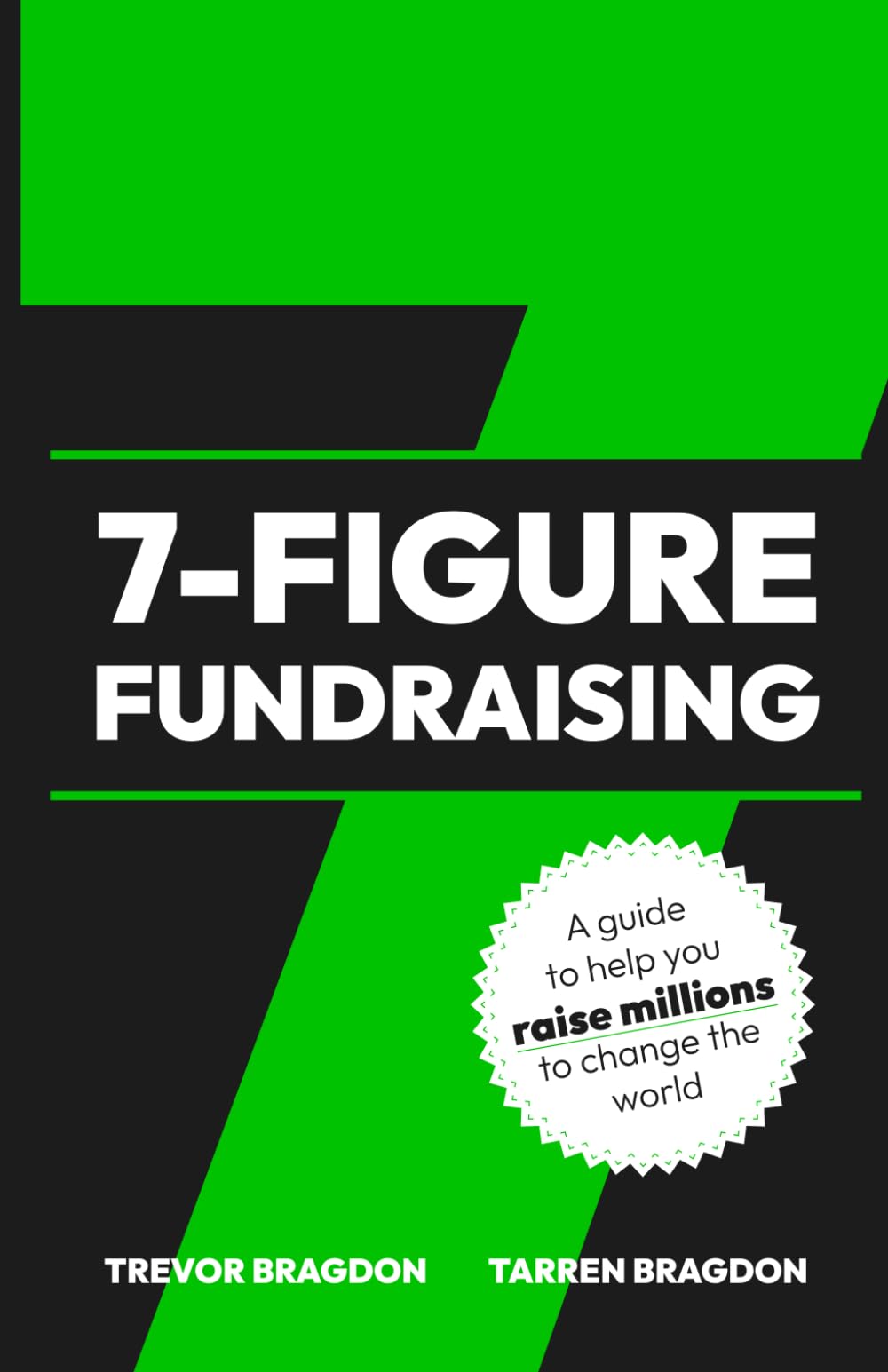 7-Figure Fundraising: A guide to help you raise millions to change the world