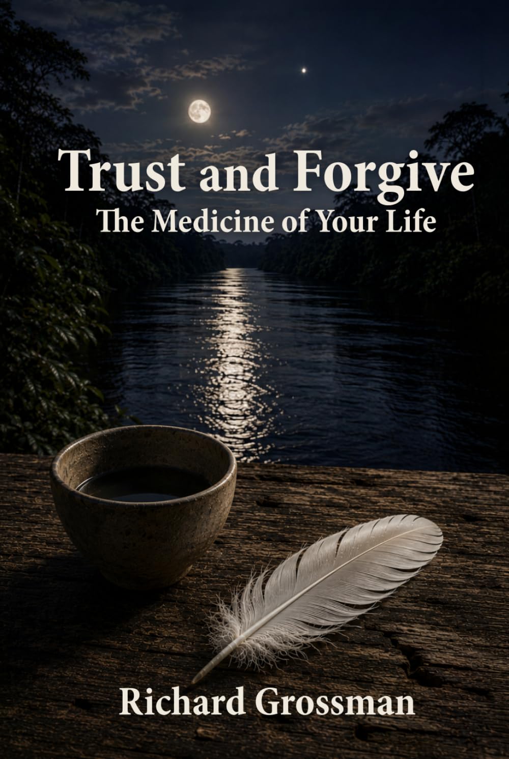 Trust and Forgive: The Medicine of Your Life