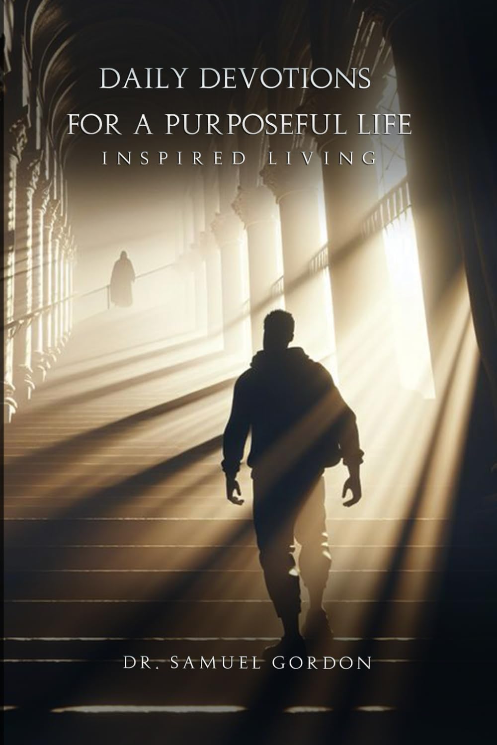 Daily Devotions for a Purposeful Life: Inspired Living