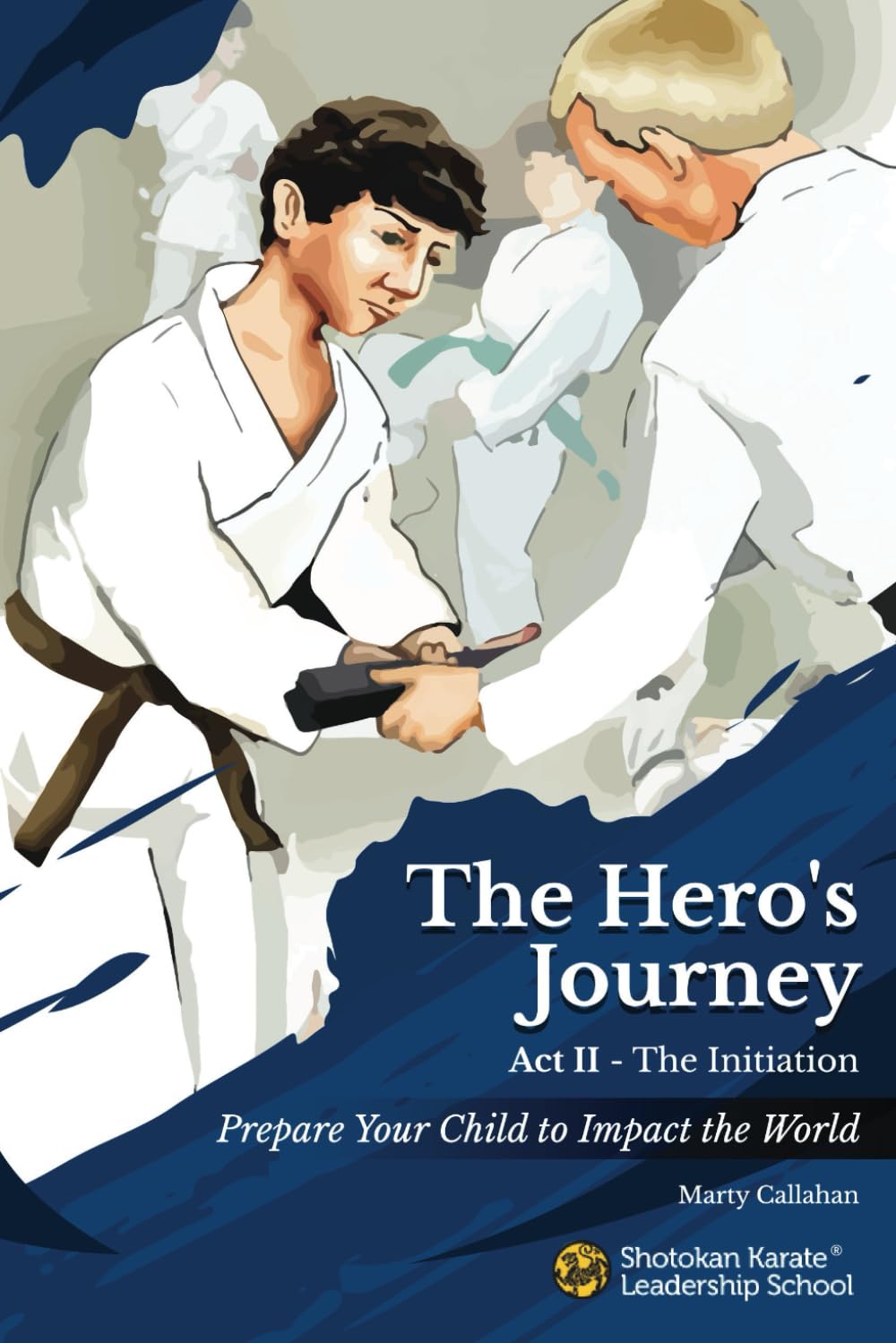 The Hero’s Journey Act II – The Initiation: Prepare Your Child to Impact the World
