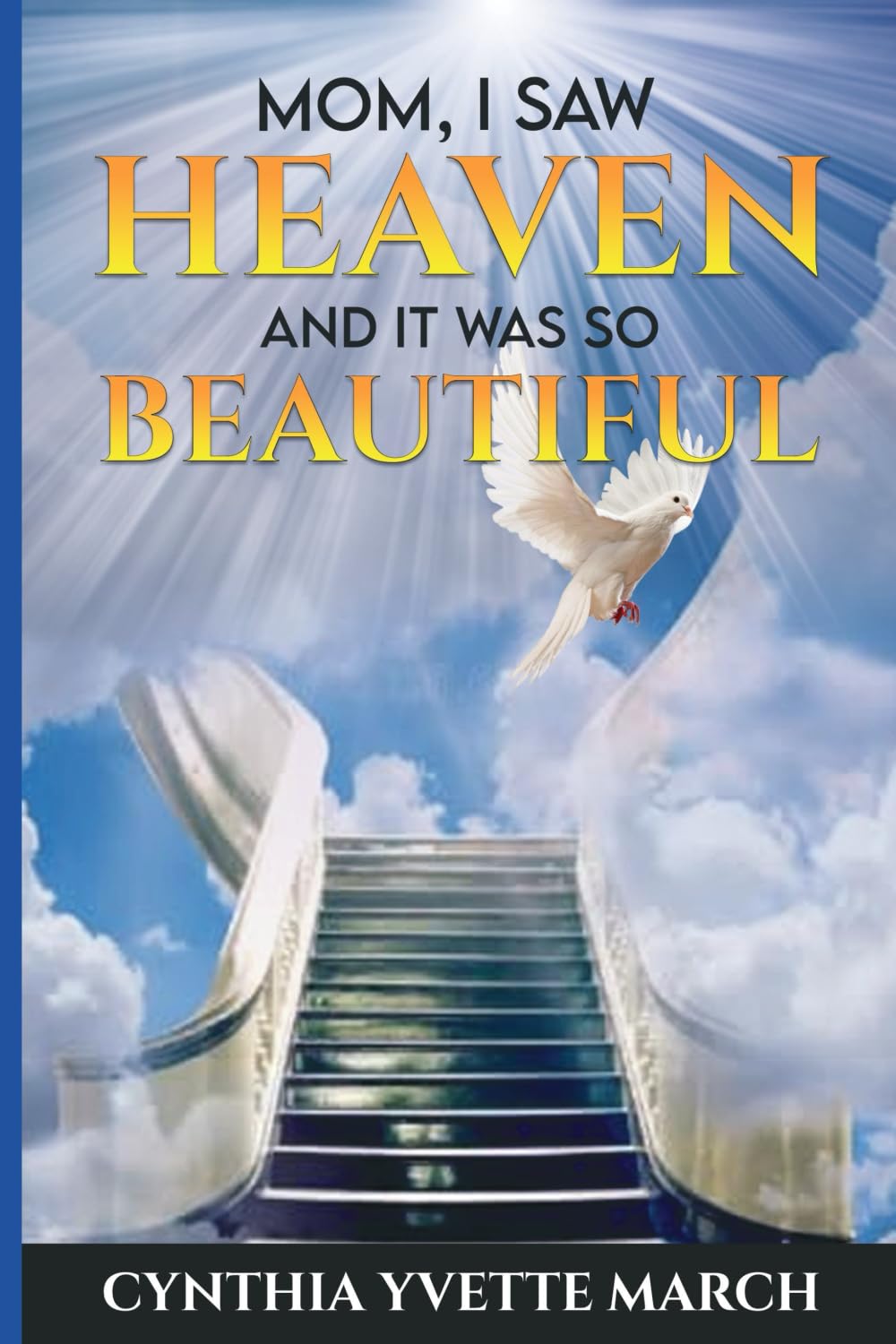 Mom, I Saw Heaven and It Was SO Beautiful