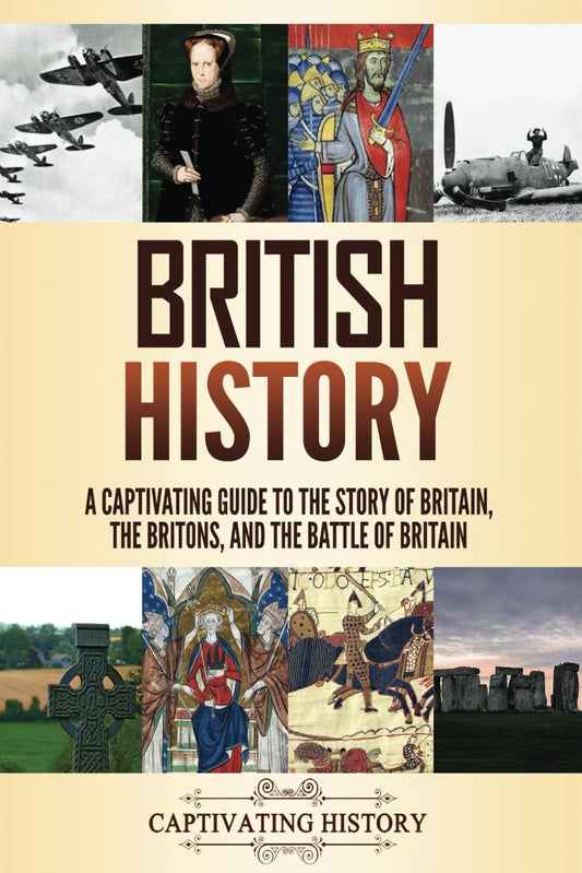 British History: A Captivating Guide to the Story of Britain, the Britons, and the Battle of Britain (Key Periods in England's Past) - 1660